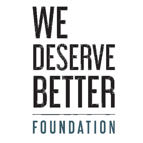 We Deserve Better Foundation